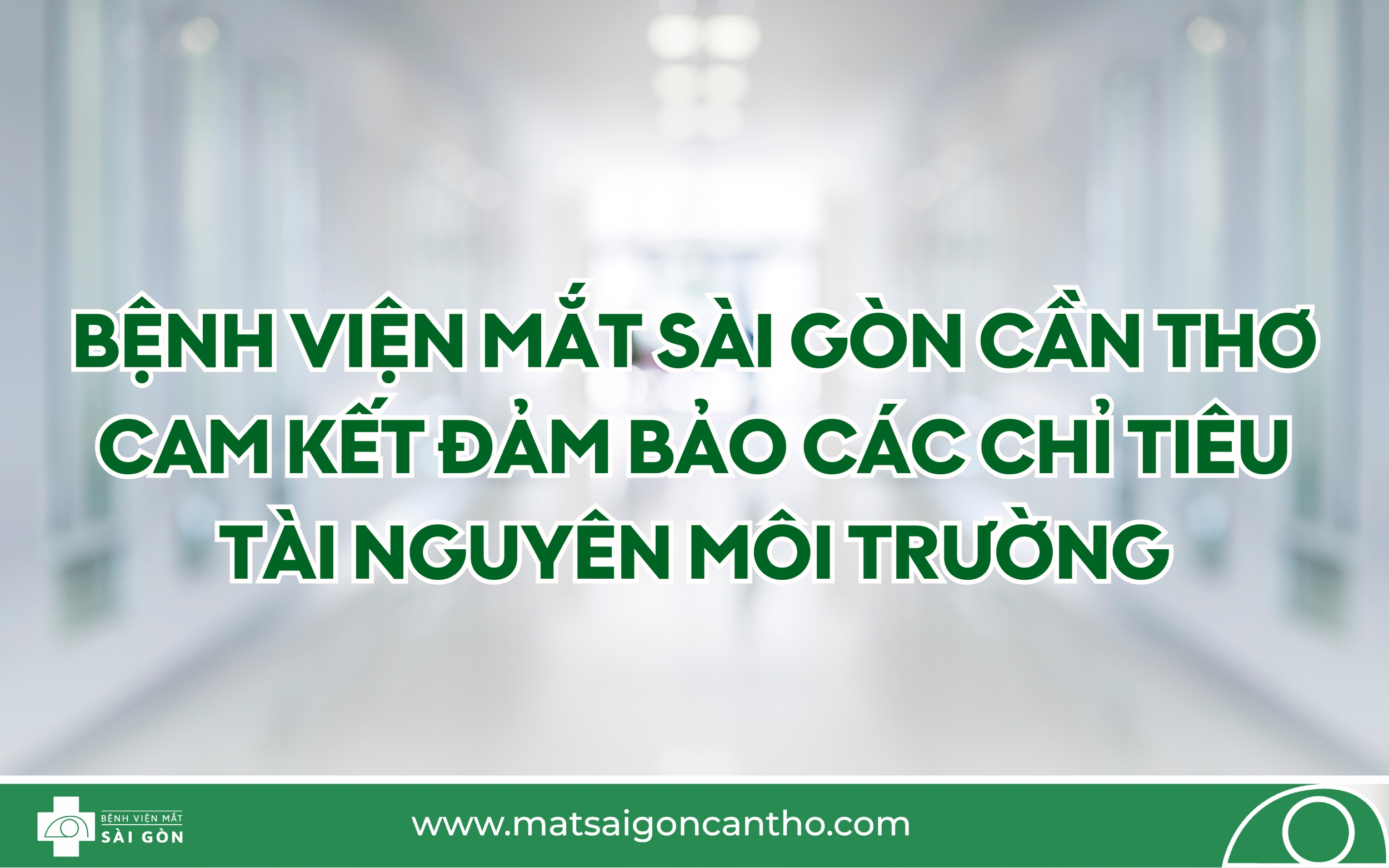 Bệnh viện Mắt Sài Gòn Cần Thơ cam kết đảm bảo các chỉ tiêu tài nguyên môi trường